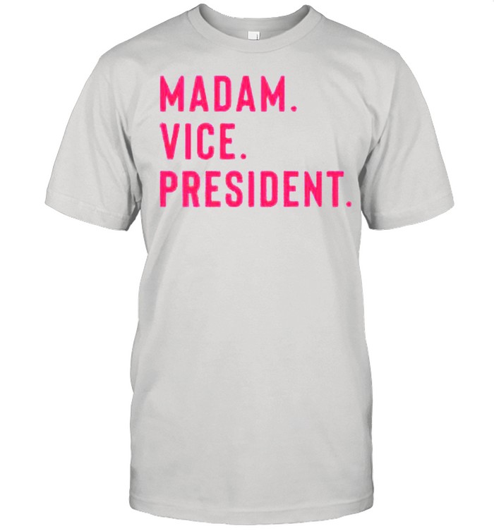 Madam Vice President shirt