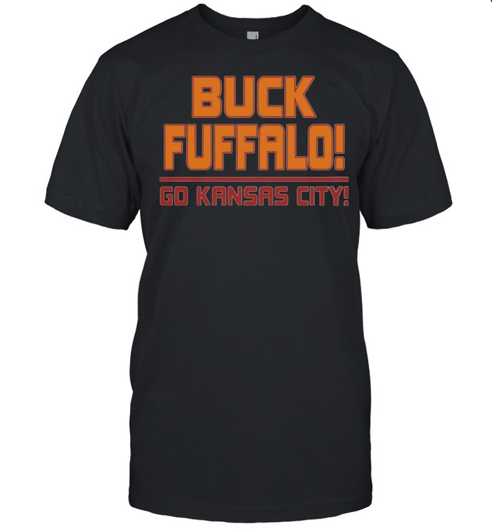 Buck Fuffalo Go Kansas City shirt