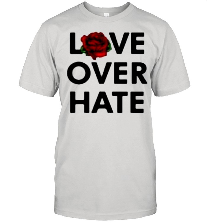 Love over hate shirt