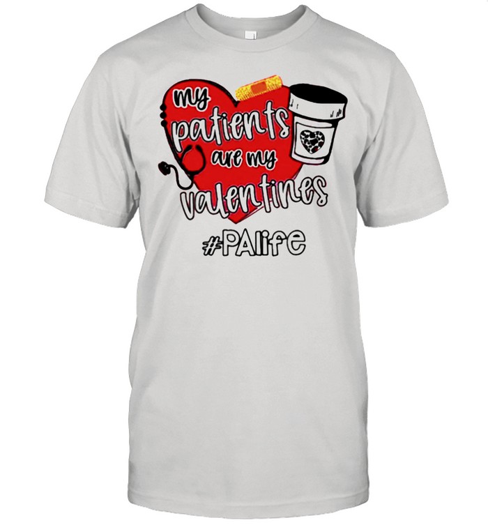 My Patients Are My Valentines Palife shirt