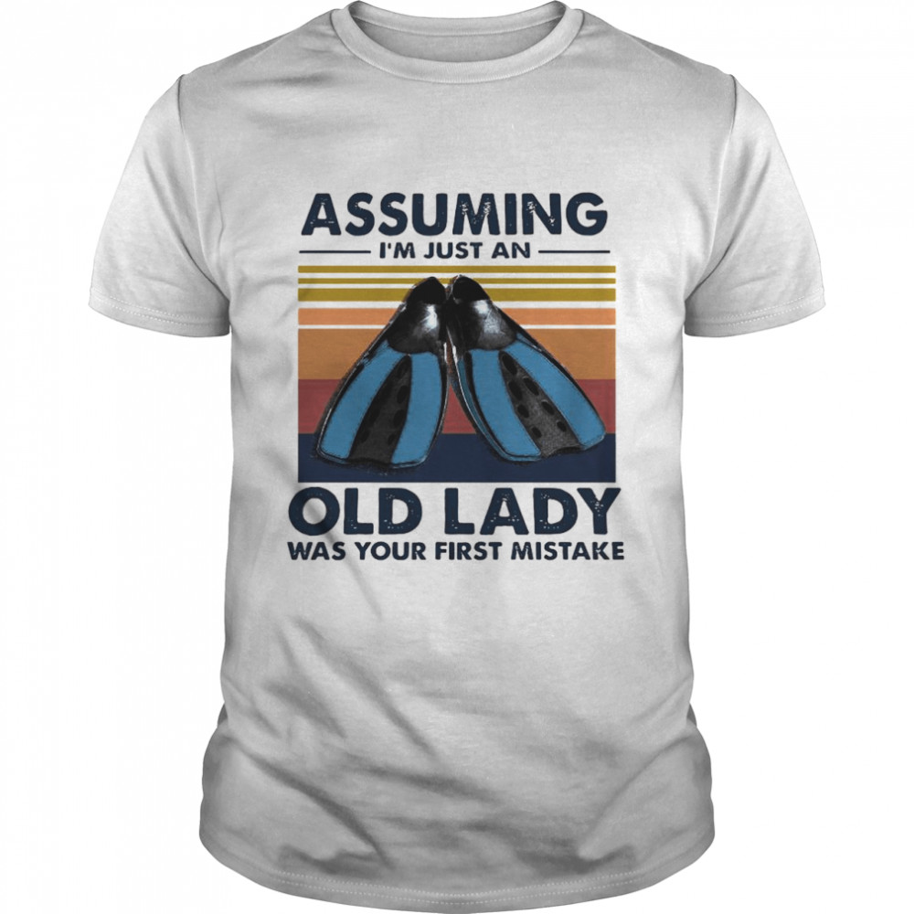 Scuba Diving Assuming I’m Just An Old Lady Was Your First Mistake Vintage shirt