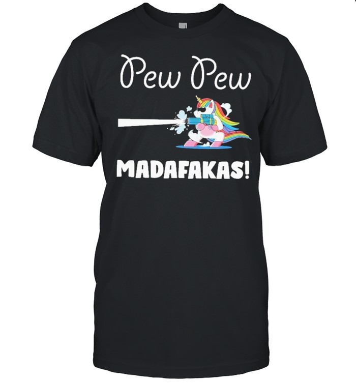 Unicorn Pew Pew Madafakas shirt