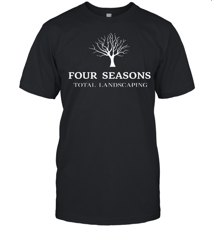 Four seasons total landscaping shirt