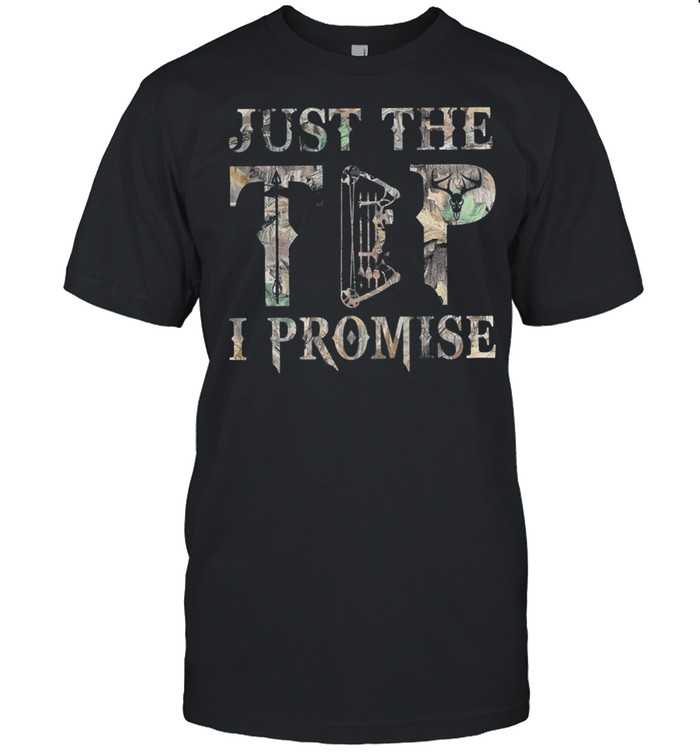 Just the tip I promise shirt