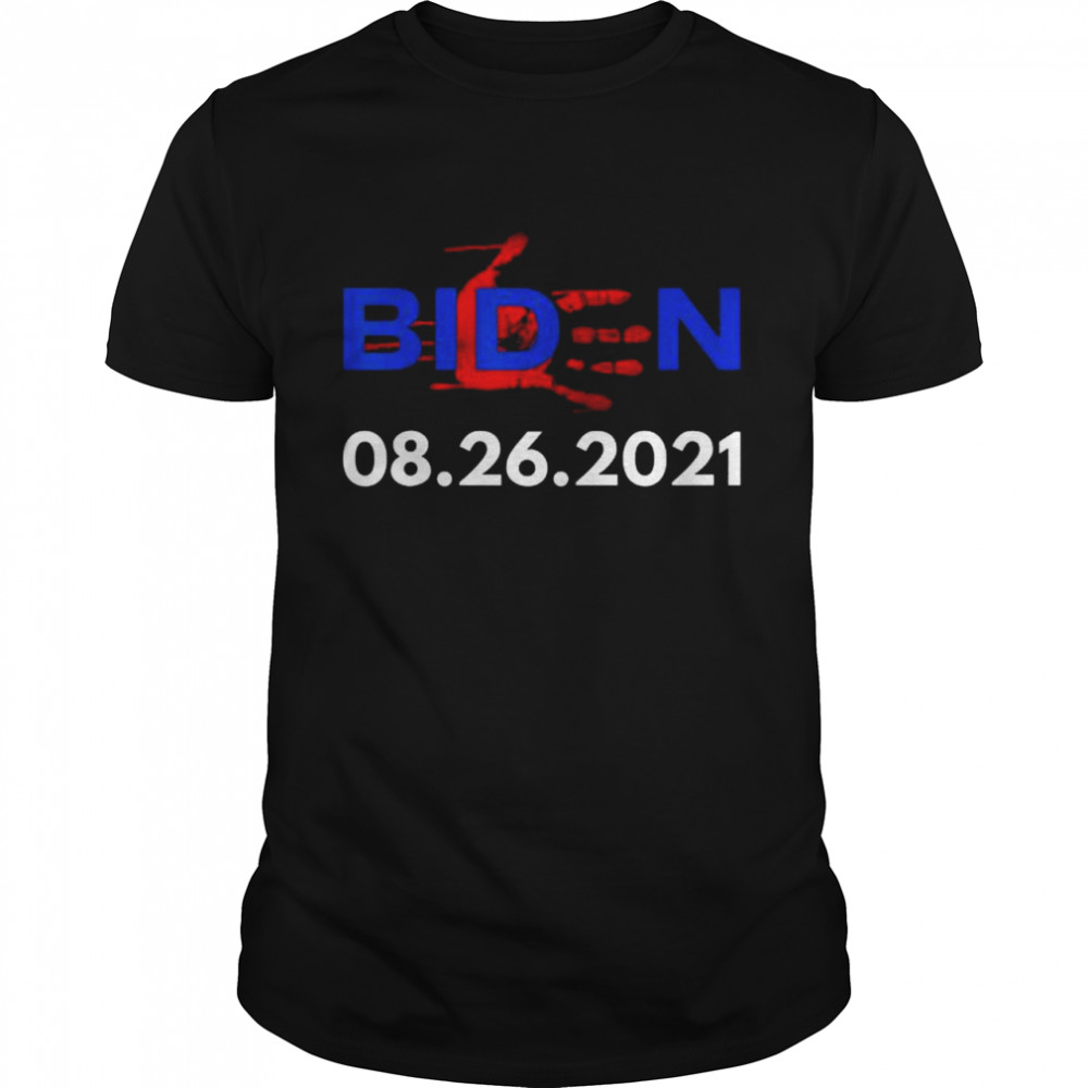 Blood On His Hands Biden 08.26.2021 Republican Anti-Biden Shirt