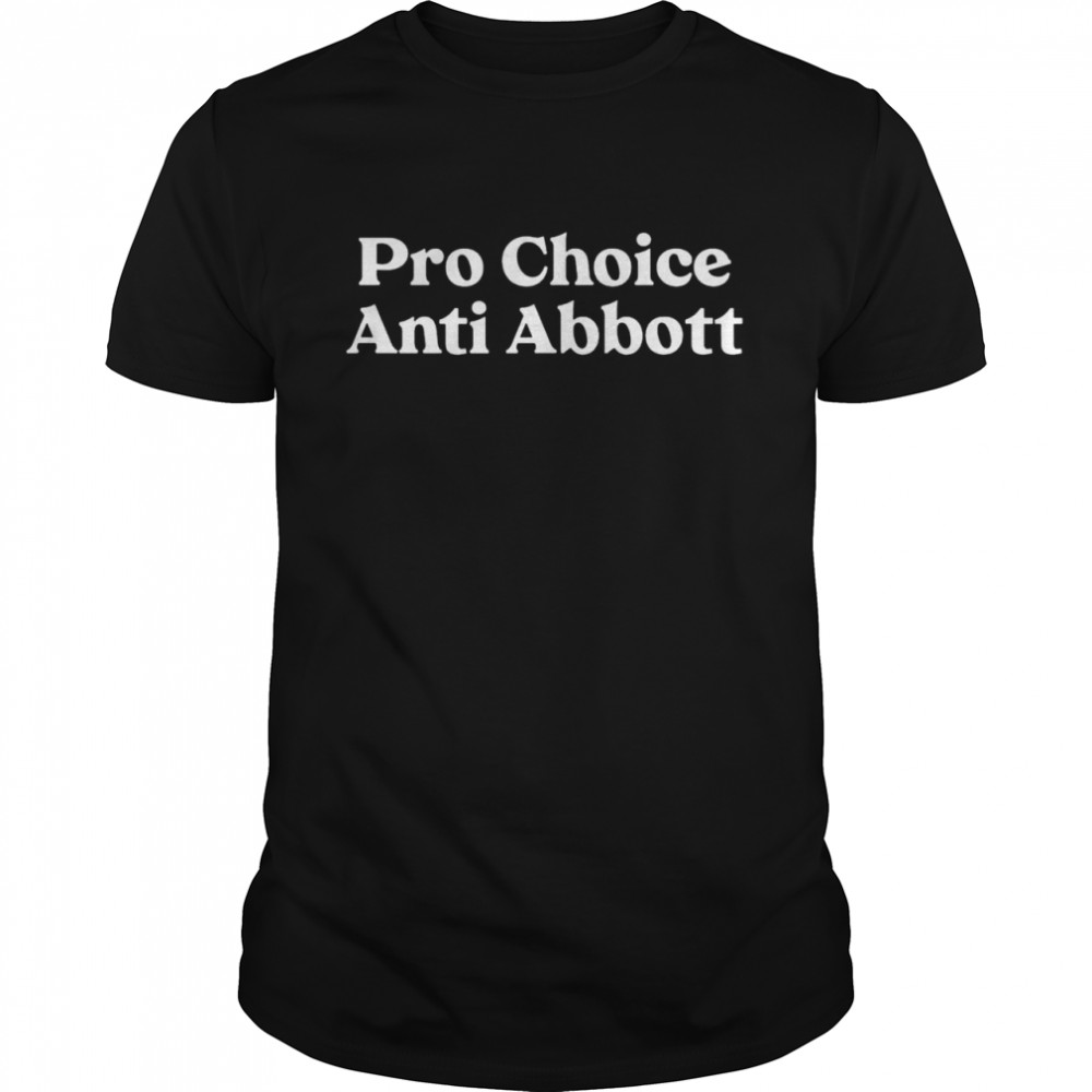 Pro Choice Anti Abbott Pro-Choice Shirt