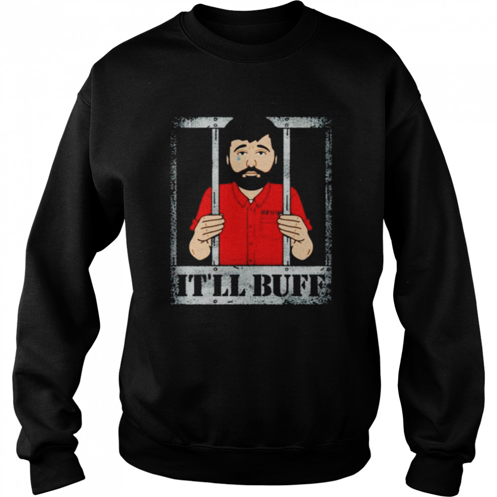 Braydon Price prisoner it’ll buff shirt Unisex Sweatshirt