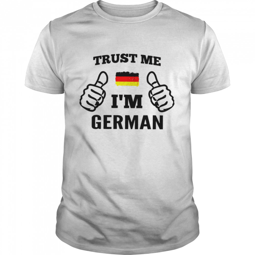 Trust me i’m german shirt