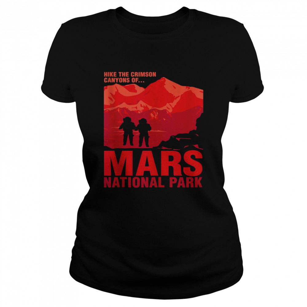 Mars National Park Hike Occupy Mars shirt Classic Women's T-shirt