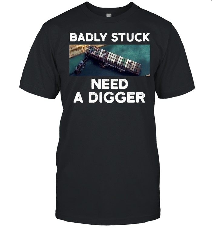 Ever Given Suez Canal Digger Digger Guy At Suez Funny Meme T-shirt