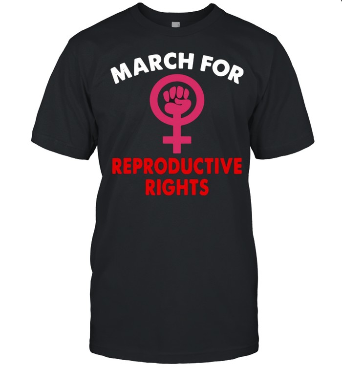 March for reproductive rights shirt