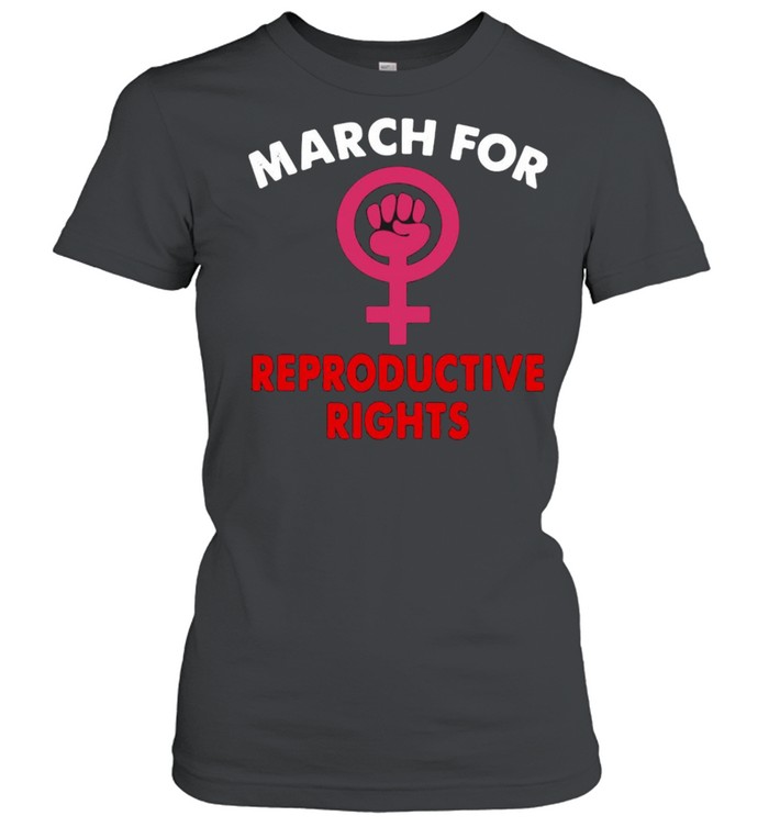March for reproductive rights shirt Classic Women's T-shirt