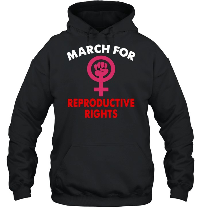 March for reproductive rights shirt Unisex Hoodie