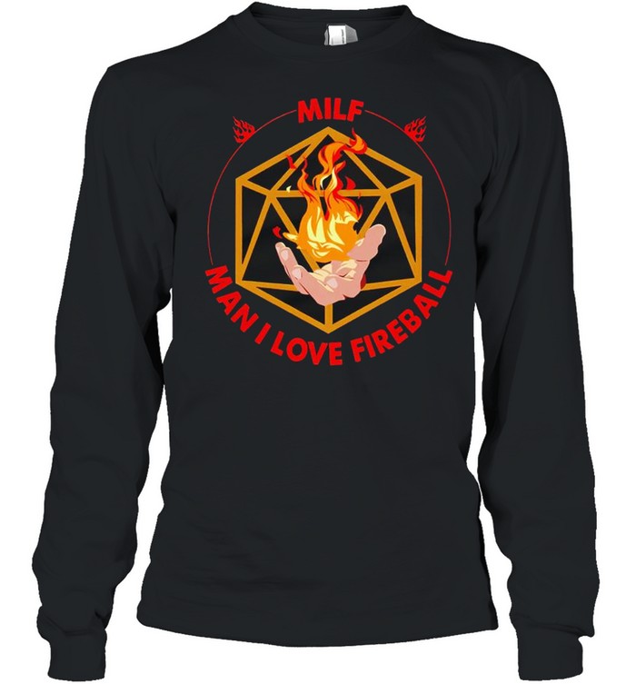 MILF man I love fireball shirt Long Sleeved T-shirt