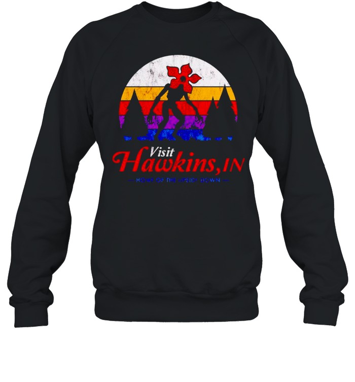 Visit Hawkins in home of the upside down shirt Unisex Sweatshirt
