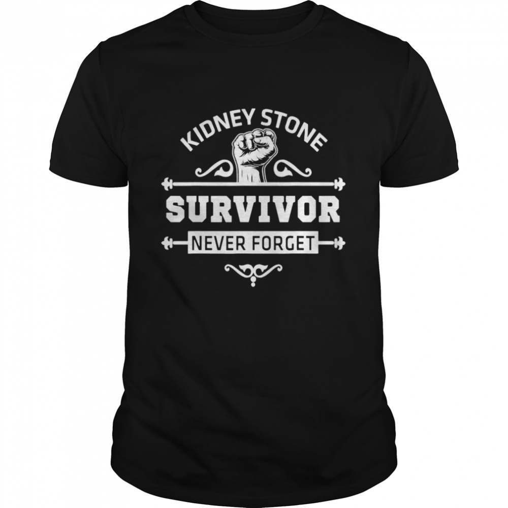 Kidney stone survivor never forget shirt