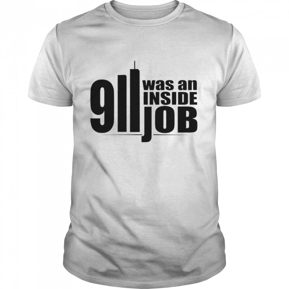 9 11 was an inside job shirt