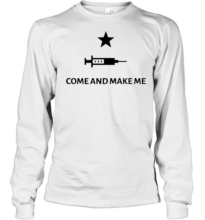 Come And Make Me T-shirt Long Sleeved T-shirt