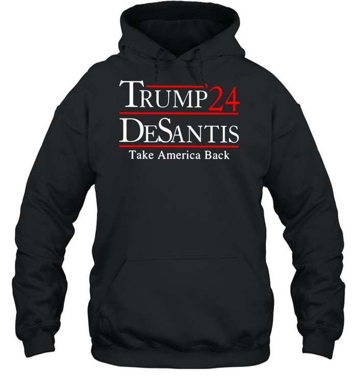 Trump 24 Desantis take America back t-shirt Unisex Hoodie