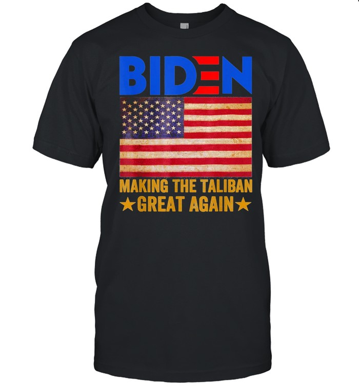 American Flag Joe Biden Making The Talibans Great Again 2021 shirt