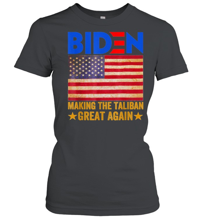 American Flag Joe Biden Making The Talibans Great Again 2021 shirt Classic Women's T-shirt