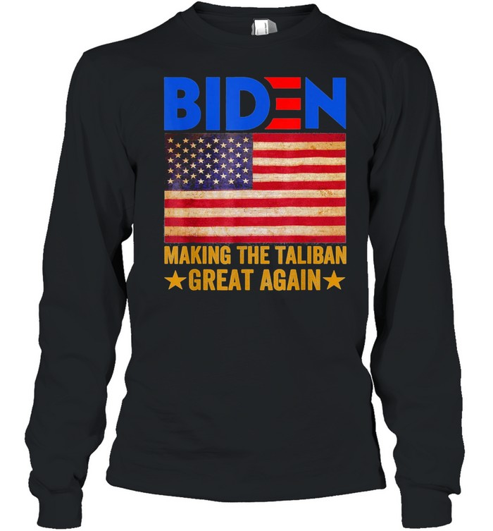 American Flag Joe Biden Making The Talibans Great Again 2021 shirt Long Sleeved T-shirt