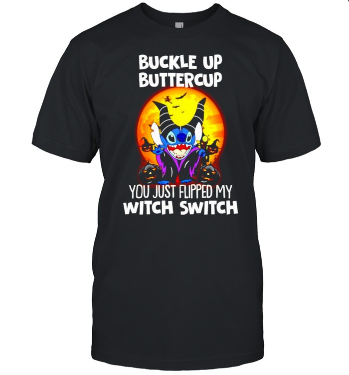 Maleficent Stitch buckle up buttercup you just flipped my witch switch shirt