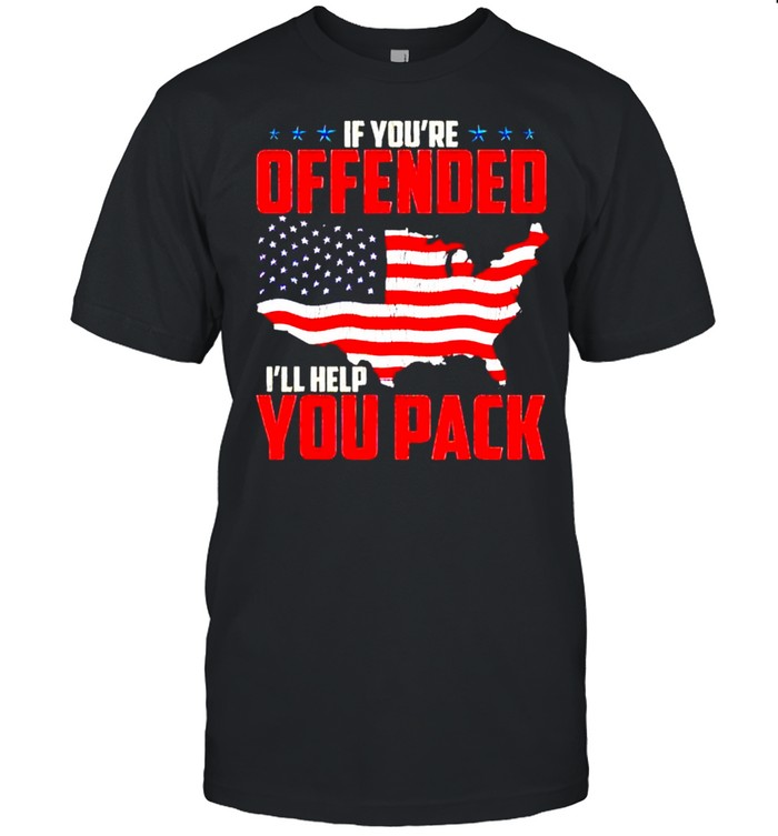 American flag if you’re offended I’ll help you pack shirt