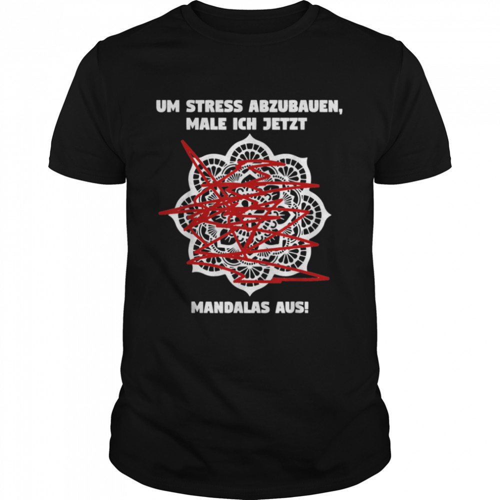 TShirt with German Text Um Stress Reliever Malich Mandalas aus Shirt