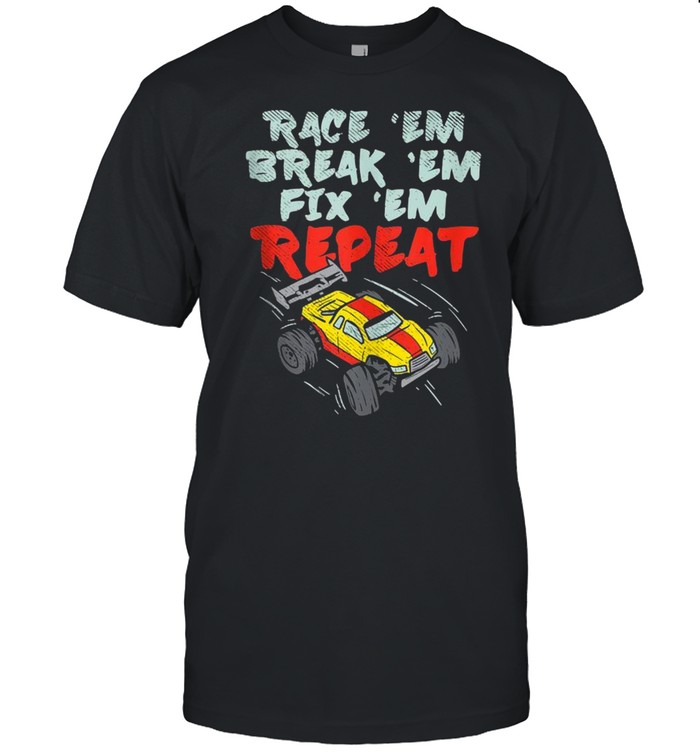 RC Cars Race Break Fix Repeat Shirt