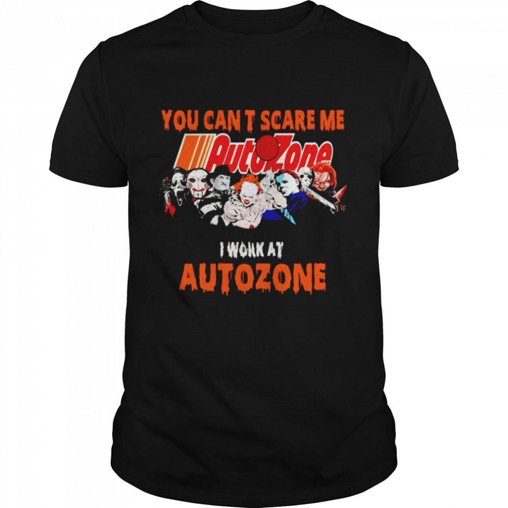 Halloween Horror movies characters you can’t scare me I work at Autozone shirt