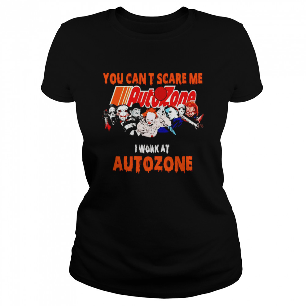 Halloween Horror movies characters you can’t scare me I work at Autozone shirt Classic Women's T-shirt