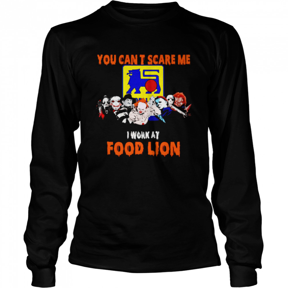 Halloween Horror movies characters you can’t scare me I work at Food Lion shirt Long Sleeved T-shirt