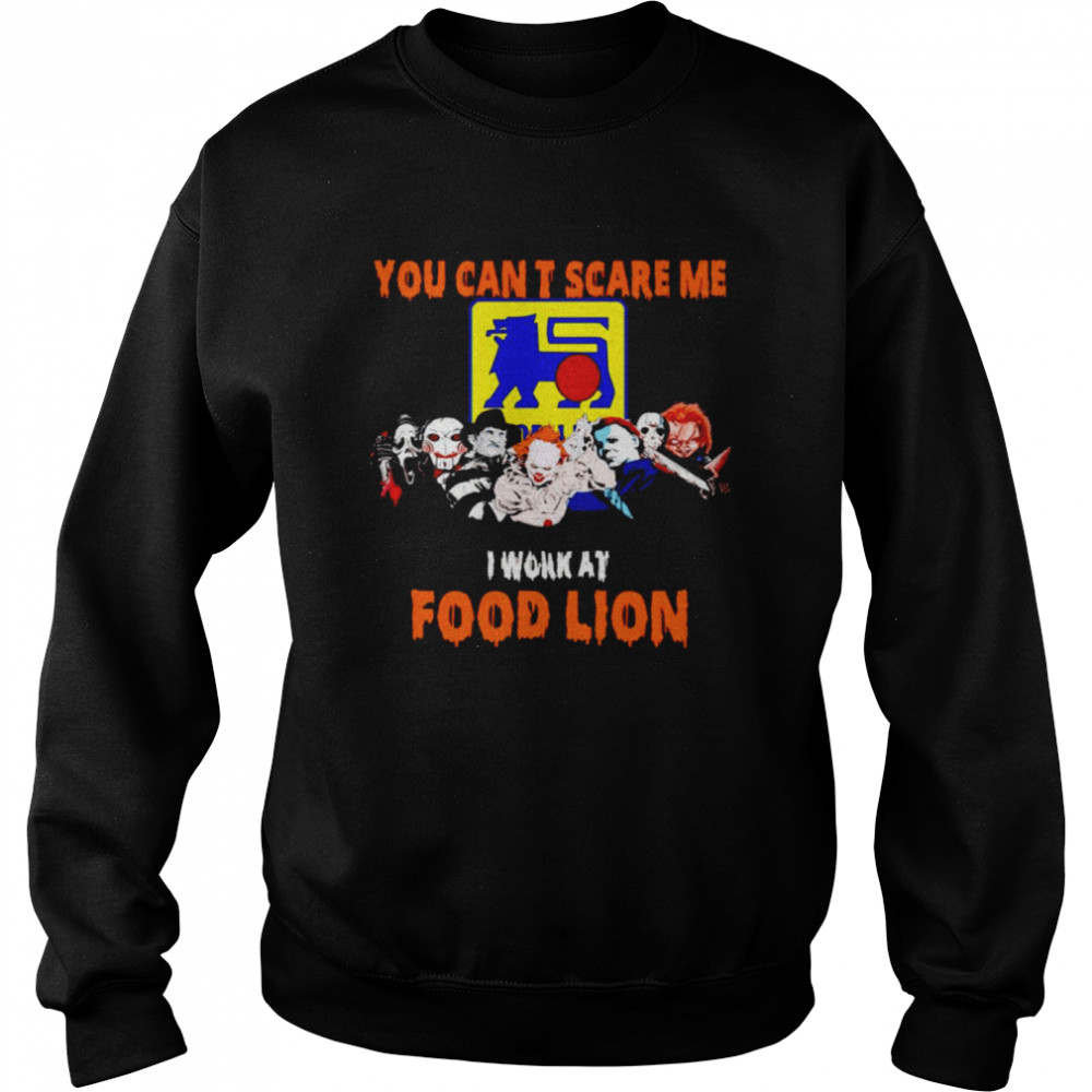 Halloween Horror movies characters you can’t scare me I work at Food Lion shirt Unisex Sweatshirt