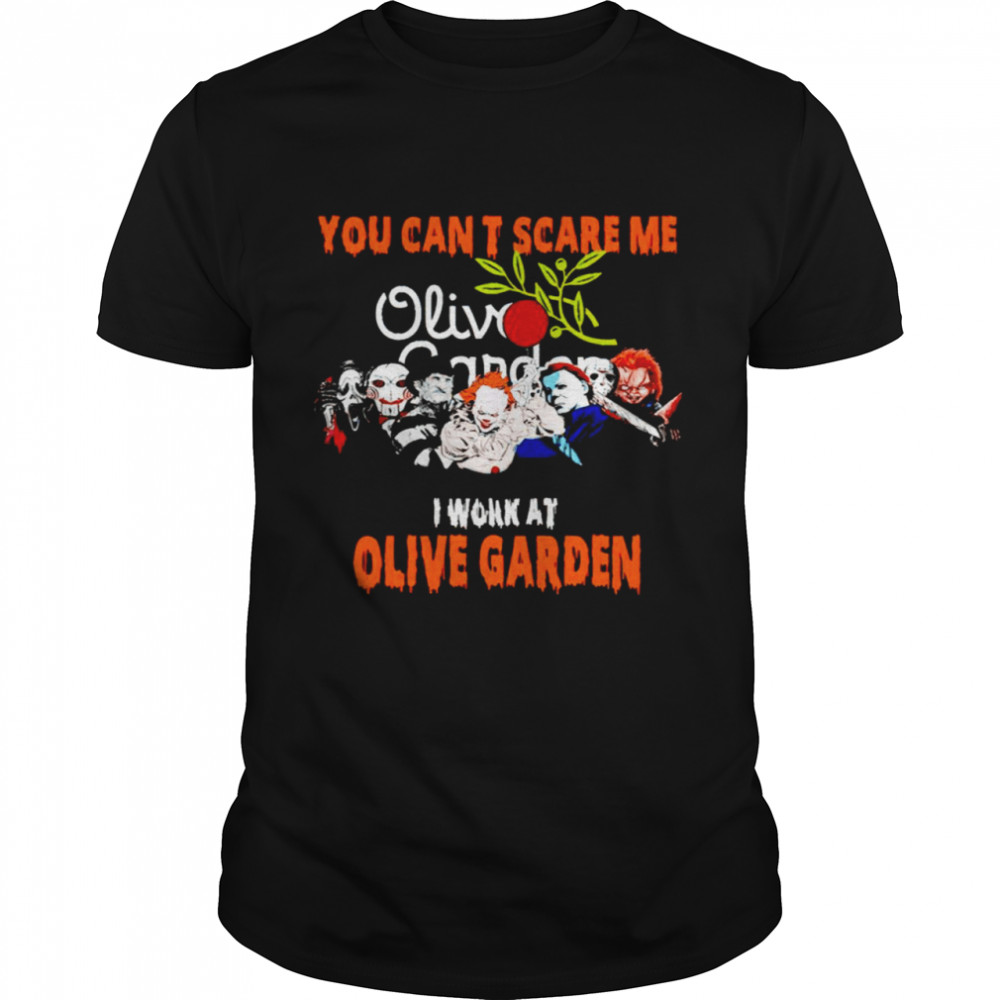 Halloween Horror movies characters you can’t scare me I work at Olive Garden shirt