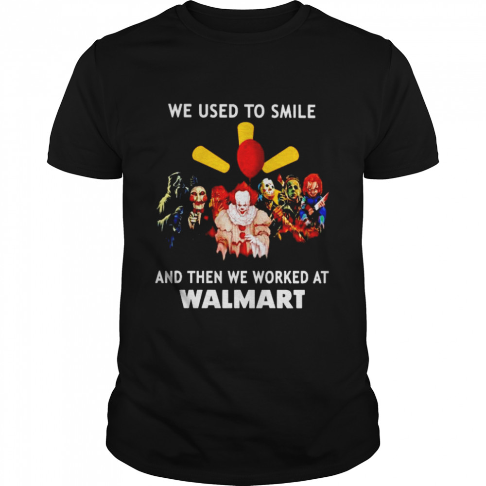 Horror Halloween we used to smile and then we worked at Walmart shirt