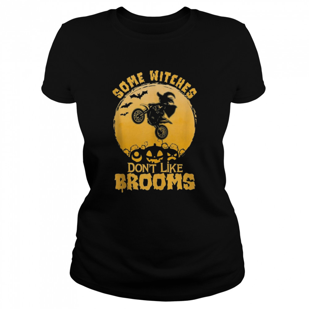 Some Witches Don’t Like Brooms Halloween Girls  Classic Women's T-shirt