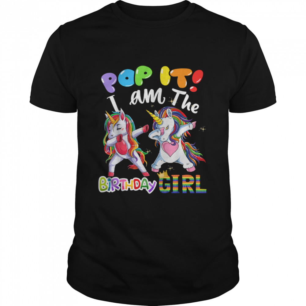 Birthday Girls Dabbing Unicorn Pop it I am The birthday girl T-Shirt