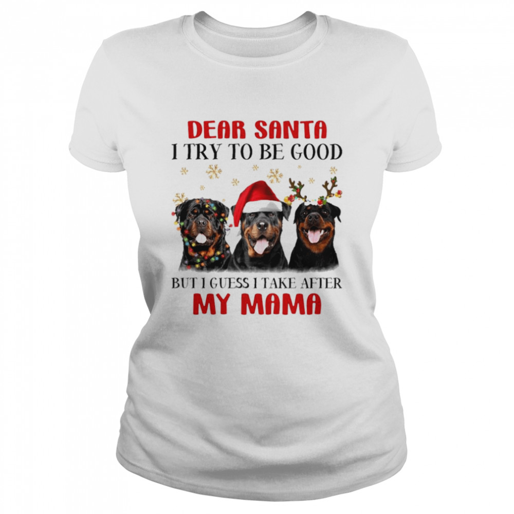 dear santa I try to be good but I guess I take after my mama shirt Classic Women's T-shirt