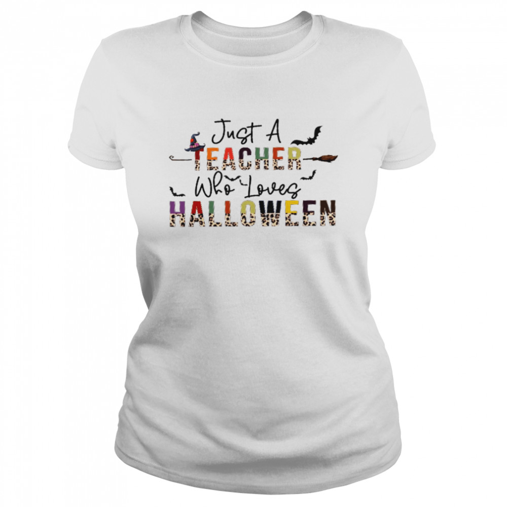 Just a teacher who loves halloween shirt Just a kindergarten teacher who loves halloween shirt Classic Women's T-shirt