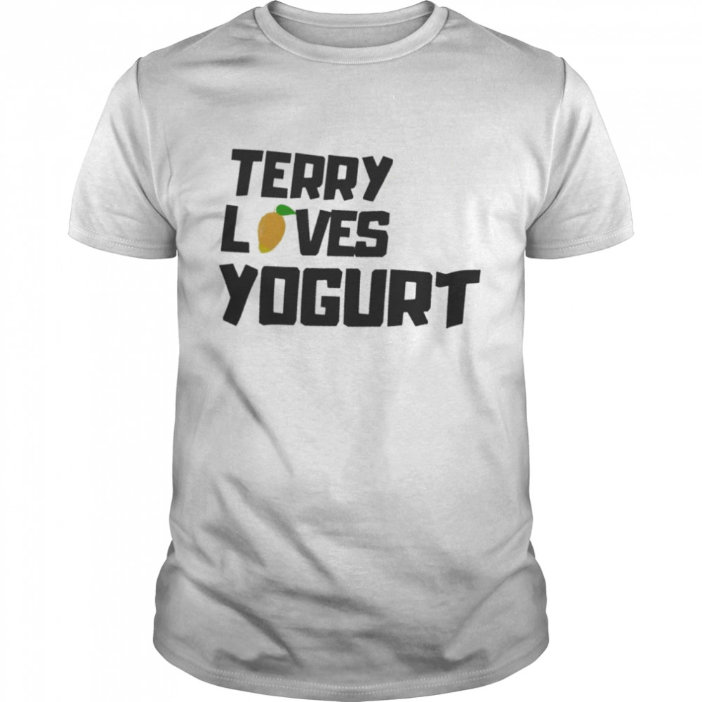 Terry Loves Yogurt Shirt