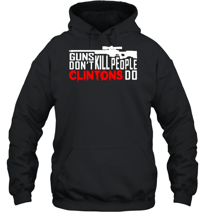 Guns don’t kill people clintons do shirt Unisex Hoodie