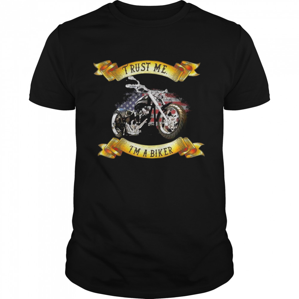 Trust me I’m a Biker American Flag Motorcycle Shirt