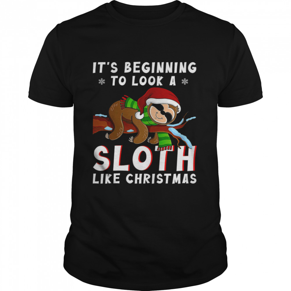 It’s Beginning To Look A Sloth Like Christmas Shirt