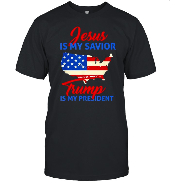 Jesus Is My Savior Trump Is My President American Flag Shirt