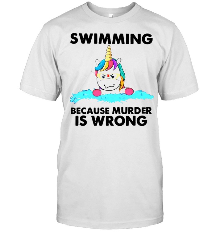 Unicorn swimming because murder is wrong shirt