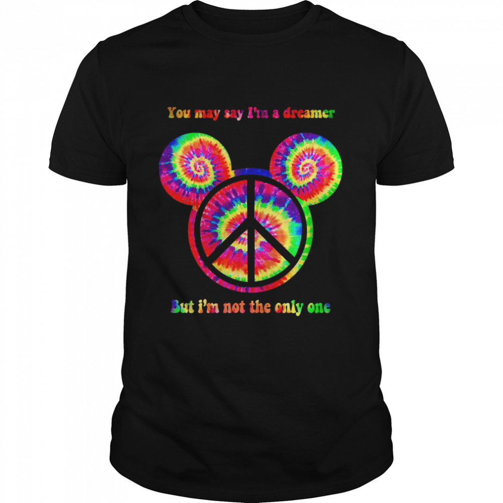 You May Say I’m A Dreamer But I’m Not The Only One Shirt