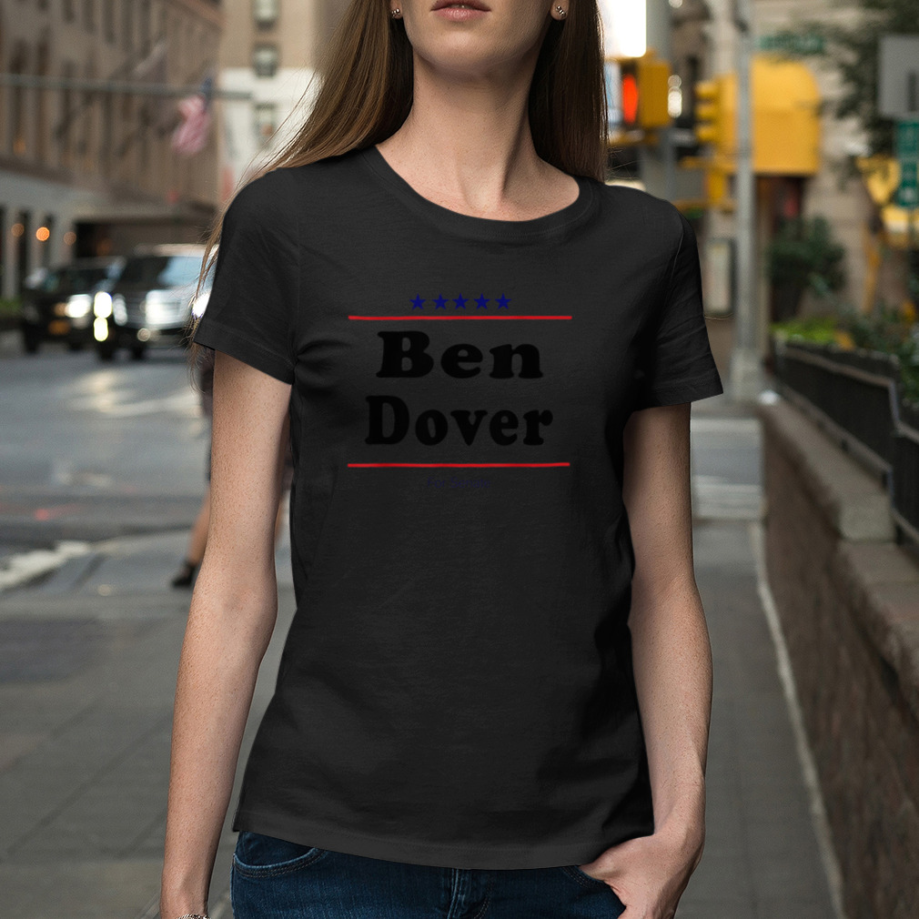 Ben Dover For Senate Midterm Election Parody T-Shirt