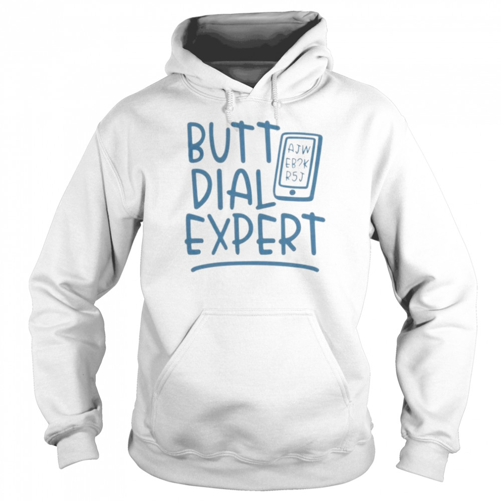 Best butt dial expert shirt Unisex Hoodie