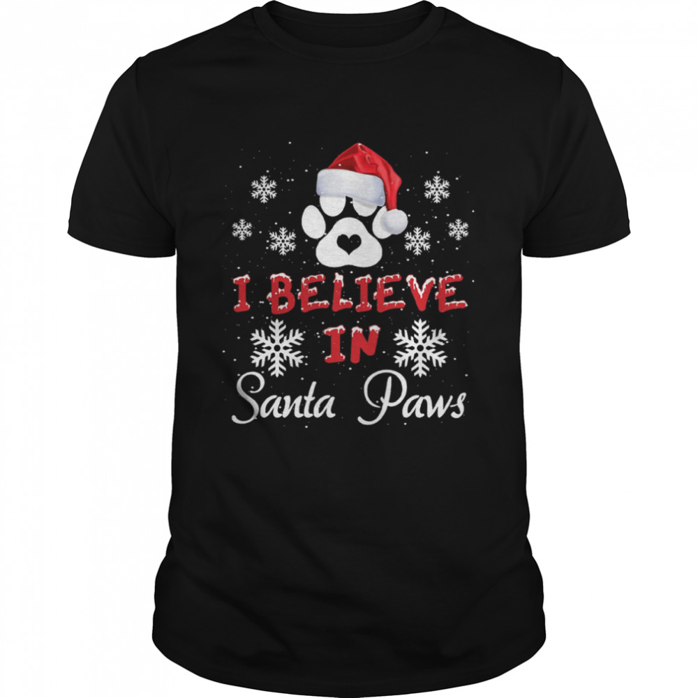 I Believe In Santa Paws Christmas Shirt